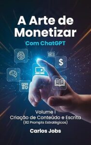 A arte de monetizar com ChatGPT: Criação de conteúdo e escrita