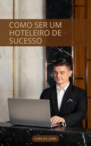 Como ser um hoteleiro de sucesso
