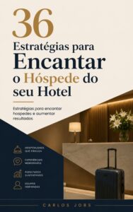 Capa do livro 36 Estratégias para Encantar o Hóspede do seu Hotel, escrito por Carlos Jobs, abordando hospitalidade, fidelização e experiências memoráveis.