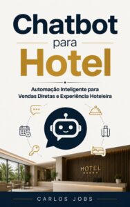 Capa do livro Chatbot para Hotel, de Carlos Jobs, abordando automação inteligente para impulsionar vendas diretas e transformar a experiência hoteleira.