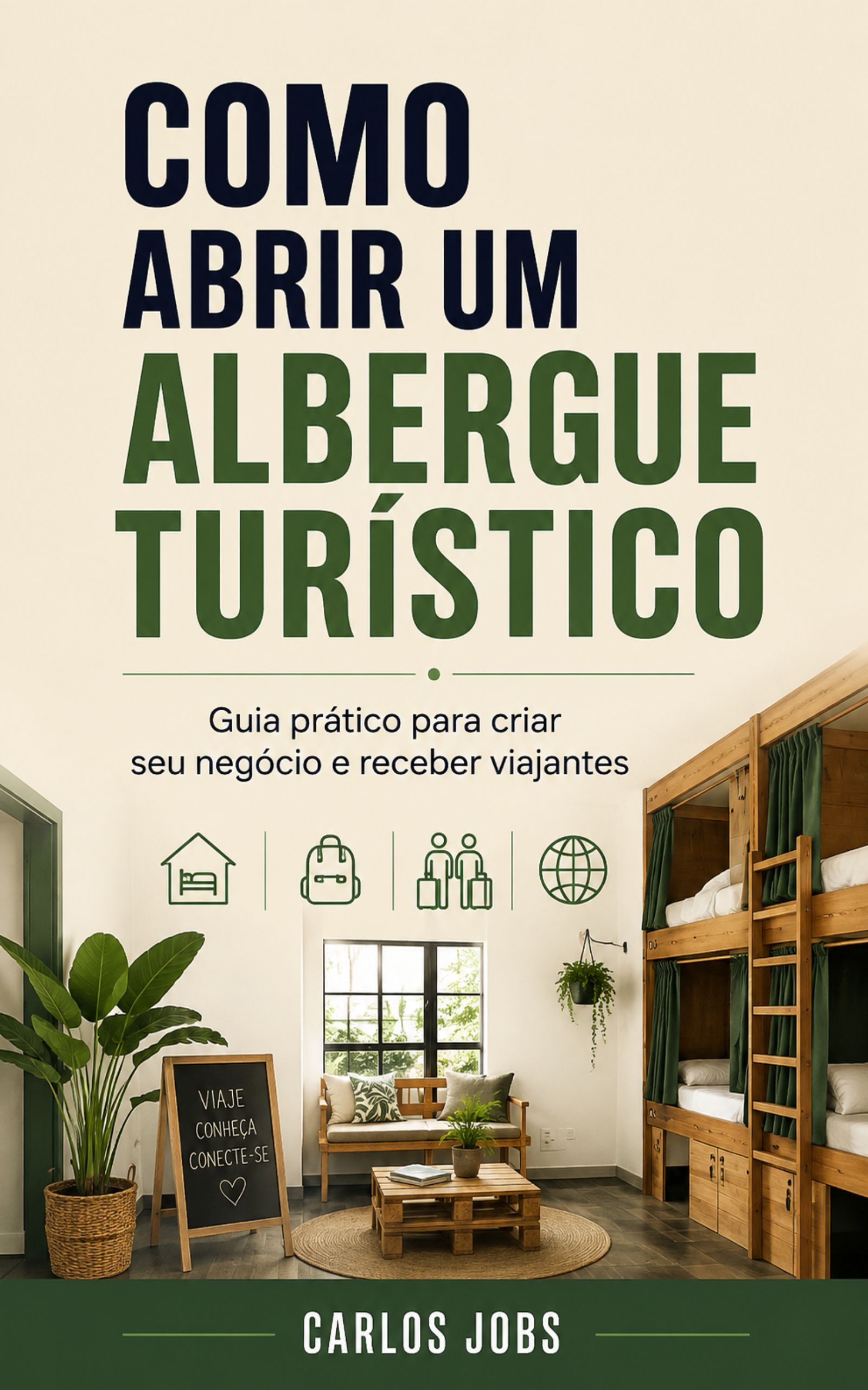 Capa do livro Como Abrir um Albergue Turístico, de Carlos Jobs, apresentando orientações para planejar, estruturar e gerenciar um hostel de sucesso.