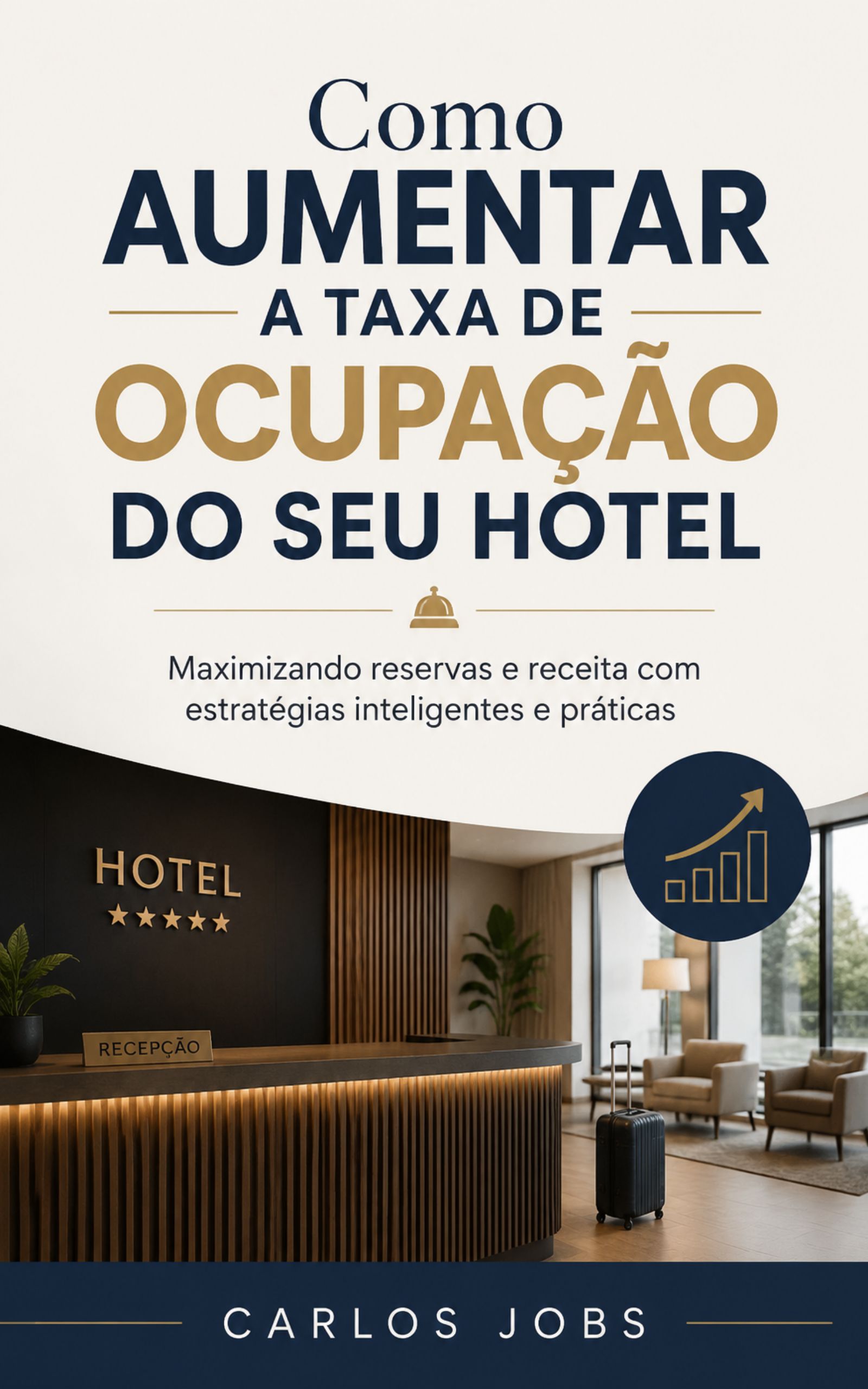 Capa do livro Como Aumentar a Taxa de Ocupação do Seu Hotel mostrando uma recepção de hotel de luxo e um gráfico de crescimento de receita.