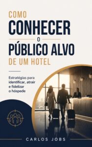 Infográfico com o título como conhecer o público-alvo de um hotel com estratégias para identificar, atrair e fidelizar o hóspede ideal.