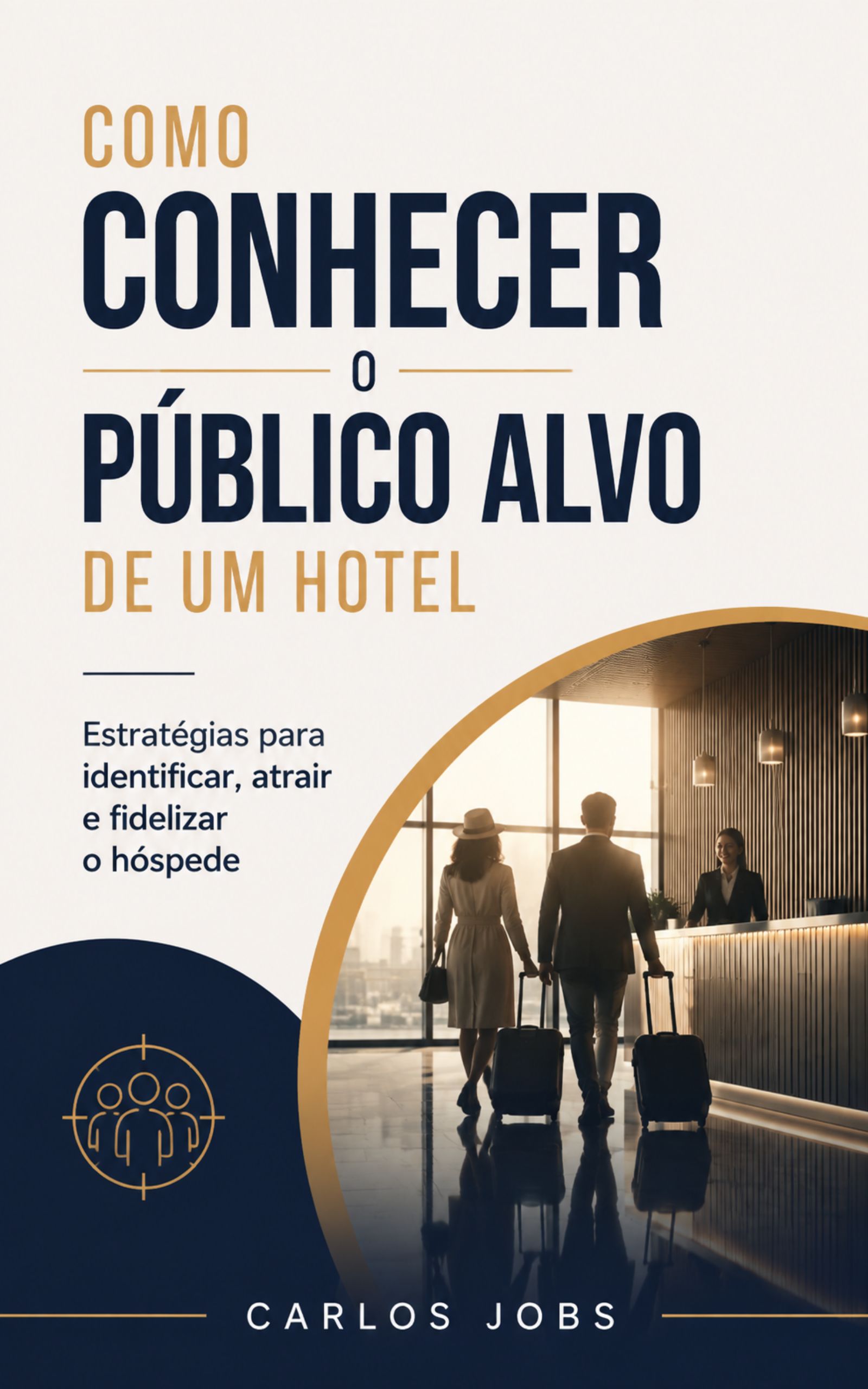 Infográfico com o título como conhecer o público-alvo de um hotel com estratégias para identificar, atrair e fidelizar o hóspede ideal.