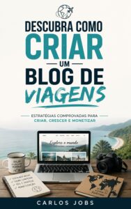 Capa do livro Descubra Como Criar um Blog de Viagens, de Carlos Jobs, apresentando estratégias para criação de conteúdo, SEO, tráfego e monetização.