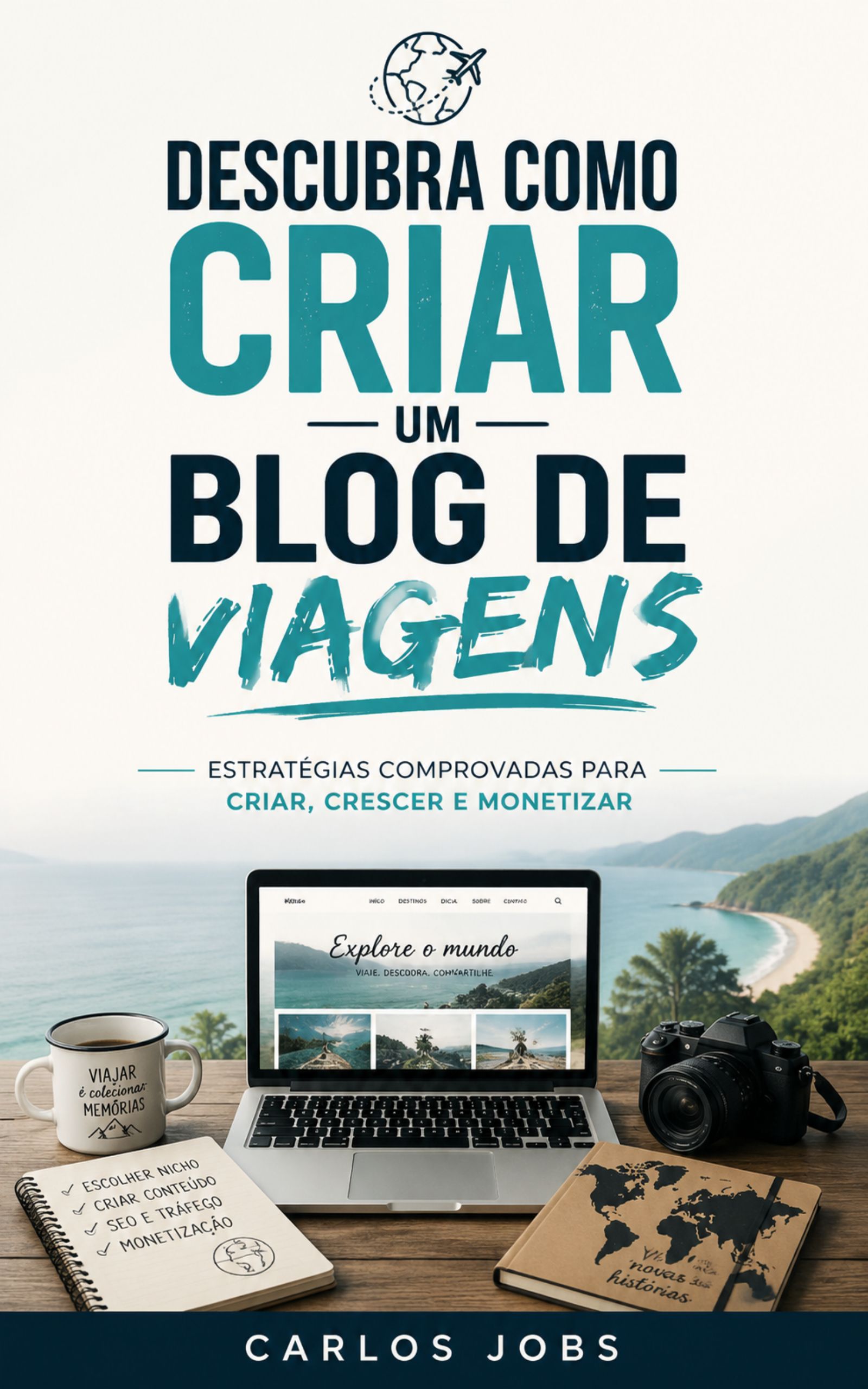 Capa do livro Descubra Como Criar um Blog de Viagens, de Carlos Jobs, apresentando estratégias para criação de conteúdo, SEO, tráfego e monetização.