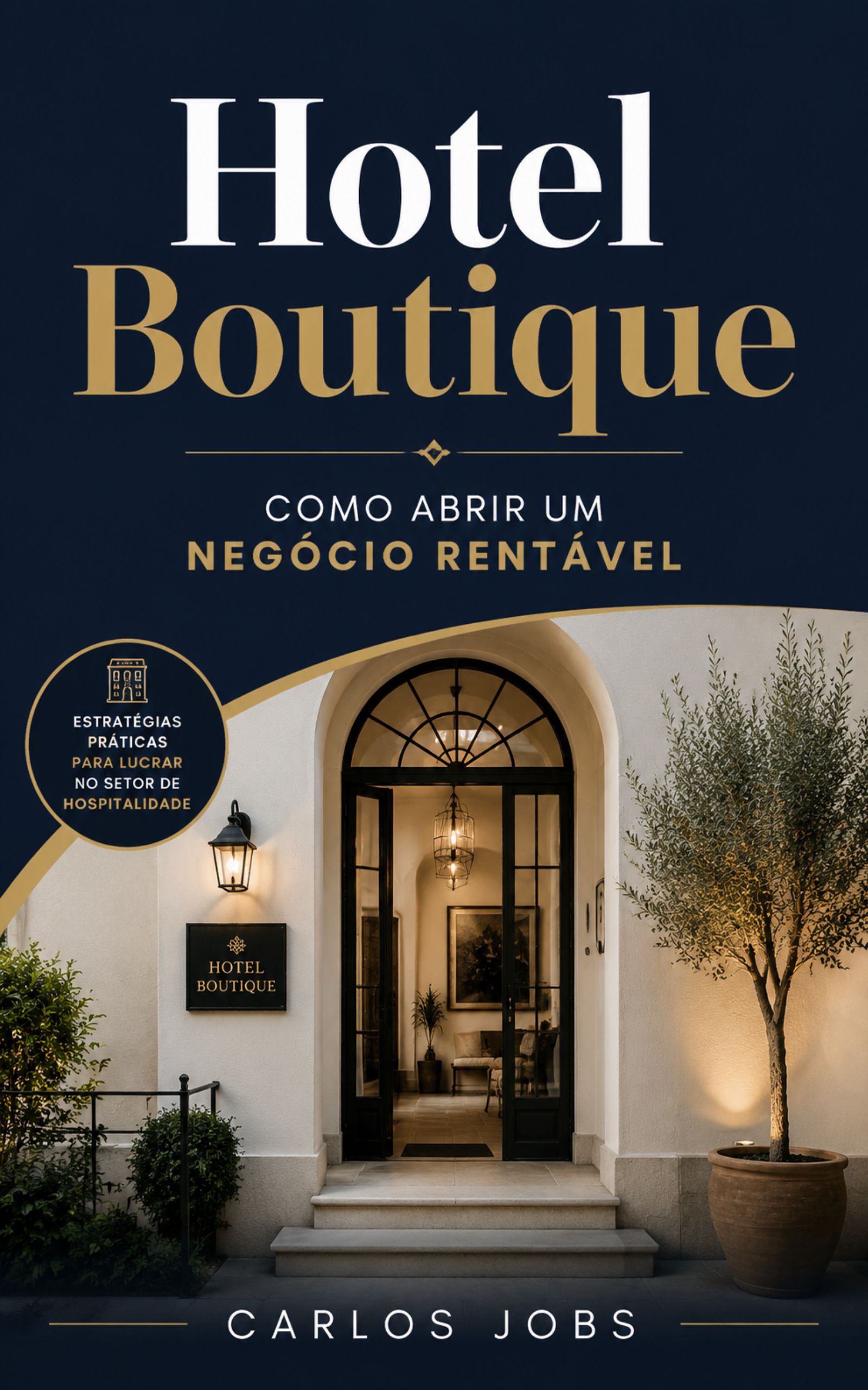 Capa do livro Hotel Boutique Como Abrir um Negócio Rentável de Carlos Jobs exibindo o título em dourado e a fachada sofisticada de um hotel.