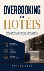 Capa do livro Overbooking em Hotéis Prevenção Direitos e Soluções escrito por Carlos Jobs destacando uma recepção de hotel com mala de viagem e ícones sobre gestão de reservas e legislação hoteleira.